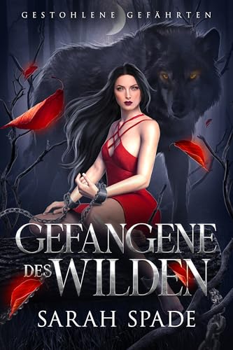Gefangene des Wilden: Ein paranormaler, romantischer Wolfshifter Liebesroman (Gestohlene Gefährten 1)