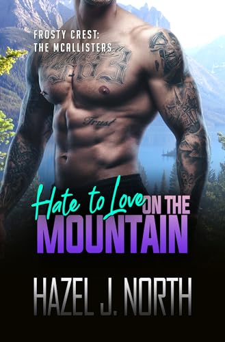 Hate to Love on the Mountain: Eine kurze und heiße Instalove-Romanze (Frosty Crest: Die McAllister Brüder 2)