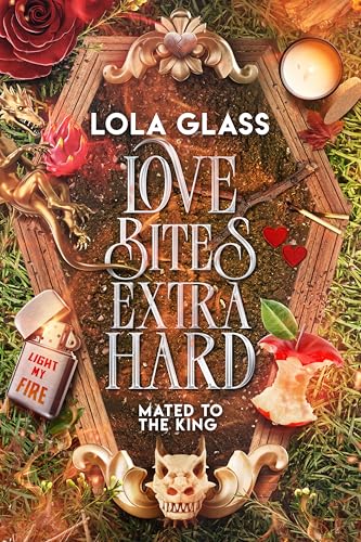 Love Bites Extra Hard (Mated to the King Book 5)