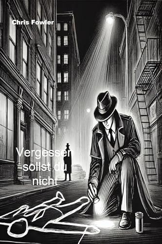 Vergessen sollst du nicht: ein Kriminalroman von Chris Fowler