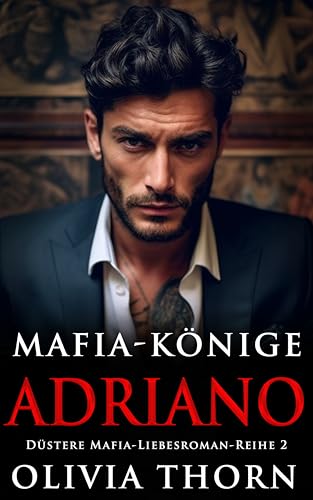 Mafia-Könige: Adriano: Düstere Mafia-Liebesroman-Reihe 2 (Auf Deutsch)