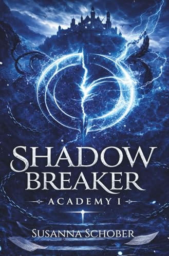 Shadowbreaker Academy: Spicy Fantasy-Romance Reihe 1 (Shadowbreaker Serie, Band 1)