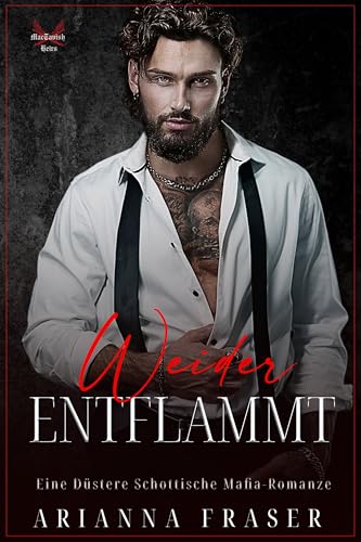 Wieder Entflammt: Eine Düstere Schottische Mafia-Romanze (Das MacTavish-Vermächtnis 5)