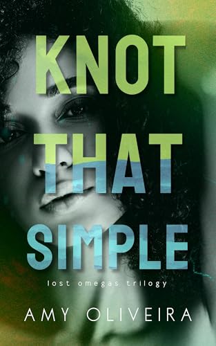 Knot that Simple: A why choose omegaverse (Lost Omegas Book 2)