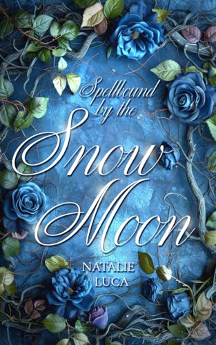 Spellbound by the Snow Moon: MoonSpellBound-Saga (Band 1) - spannende spicy Romantasy
