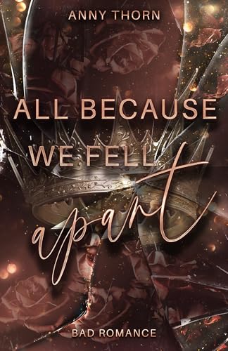 All Because We Fell Apart: Lovers to Enemies to Lovers zwischen einem Biker Boss und einer taffen Anwältin