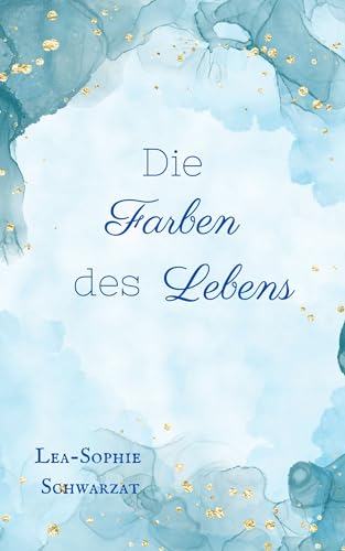 Die Farben des Lebens (Farben - Reihe 1)