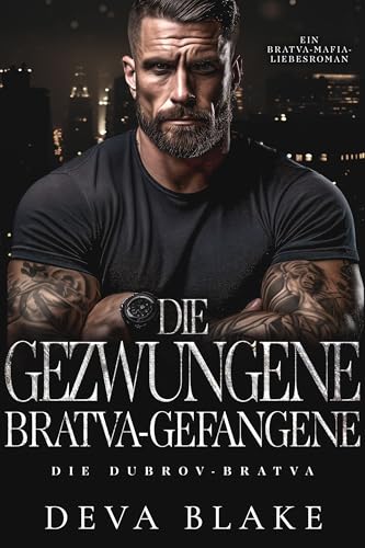 Die gezwungene Bratva-Gefangene: Ein Bratva-Mafia-Liebesroman (Die Dubrov-Bratva 6)
