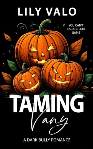 Taming Vany: A Dark Bully Romance (Festive-F*cks-Series)