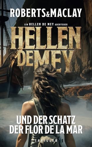 Hellen de Mey und der Schatz der Flor de la Mar (Hellen de Mey Abenteuer, Band 1)