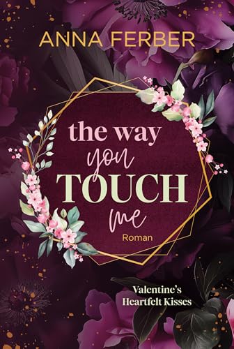 The Way you TOUCH me : (Small Town Romance): Valentine's Heartfelt Kisses 1