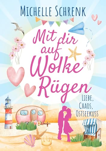 Mit dir auf Wolke Rügen: Liebe, Chaos, Ostseekuss