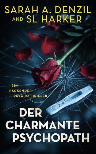 Der charmante Psychopath: Ein packender Psychothriller