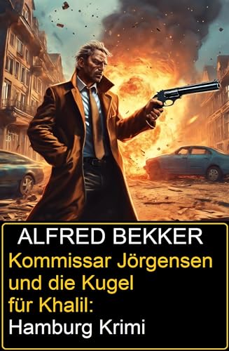 Kommissar Jörgensen und die Kugel für Khalil: Hamburg Krimi