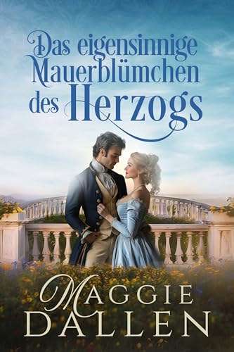 Das eigensinnige Mauerblümchen des herzogs (Bezauberte Herzen 1)