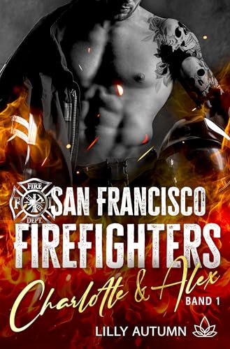 San Francisco Firefighters - Charlotte & Alex: Prickelnde Feuerwehr Enemies to Lovers Romance