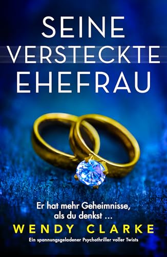 Seine versteckte Ehefrau: Ein spannungsgeladener Psychothriller voller Twists