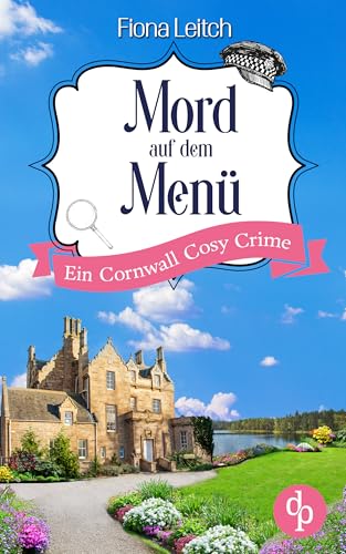 Mord auf dem Menü: Ein Cornwall Cosy Crime (Nosey Parker ermittelt-Reihe 5)