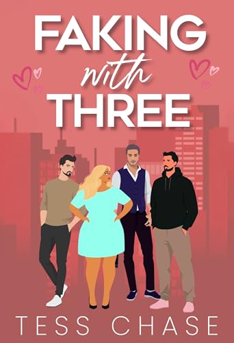 Faking with Three: A Friends to Lovers Reverse Harem Romance
