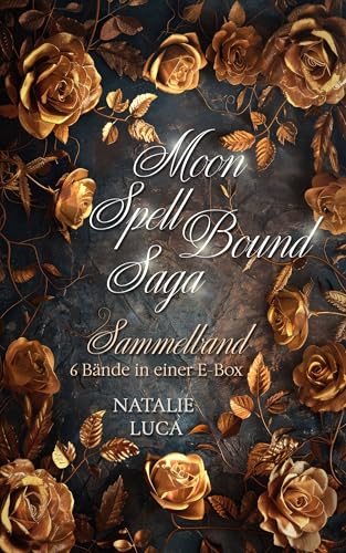 MoonSpellBound-Saga Sammelband: Alle 6 Bände in einer E-Box - spannende spicy Romantasy