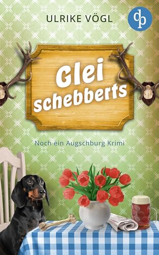 Glei schebberts | Noch ein lustiger Augschburg Krimi mit bayrischem Charme: Alte Leichen und neue Fälle (Kommissarin Franzi ermittelt 2)
