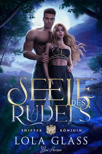 Seele des Rudels: Ein paranormaler, romantischer Wolfshifter Liebesroman (Shifter Königin 1)