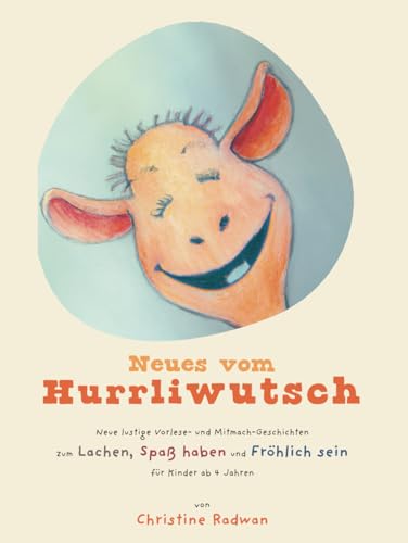 Neues vom Hurrliwutsch: Neue lustige Vorlese- und Mitmach-Geschichten zum Lachen, Spaß haben und Fröhlich sein für Kinder ab 4 Jahren