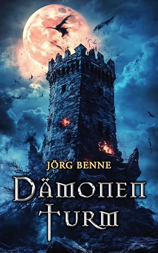 Dämonenturm: Dunkle High Fantasy für Erwachsene mit Mystery- und Grusel-Elementen (Dungeons & Dämonen)