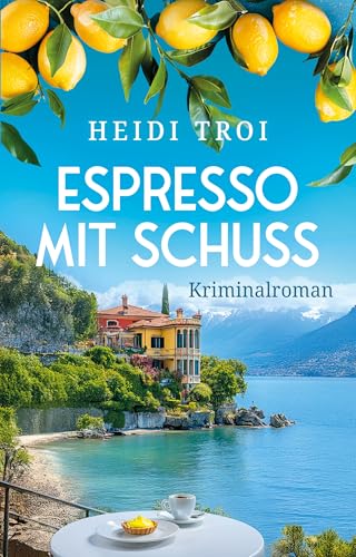 Espresso mit Schuss: Ein Krimi vom Gardasee mit dem Duft von Kaffee | Der zweite Fall für Bianca Rossi (Ein Fall für Bianca Rossi 2)