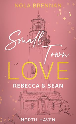 Small Town Love - Rebecca & Sean (North Haven 1)