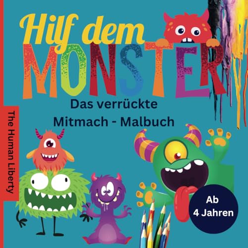 Hilf dem Monster - Das verrückte, kreative Mitmach - Malbuch für Kinder ab 4 Jahren, Malen, Ausmalen, Anmalen, Weitermalen, Selbermalen, Entdecken, ... Challenge, süßen Monstern, Geschenkbuch