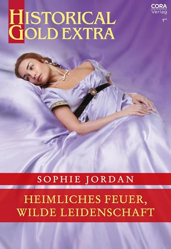Heimliches Feuer, wilde Leidenschaft (Historical Gold Extra 170)