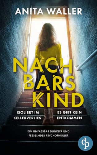 Nachbars Kind: Ein unfassbar dunkler und fesselnder Psychothriller