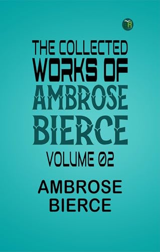 The Collected Works of Ambrose Bierce Volume 02