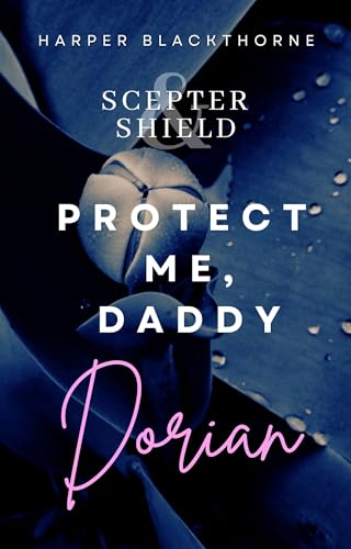 Protect Me, Daddy - Dorian (Scepter & Shield 1)