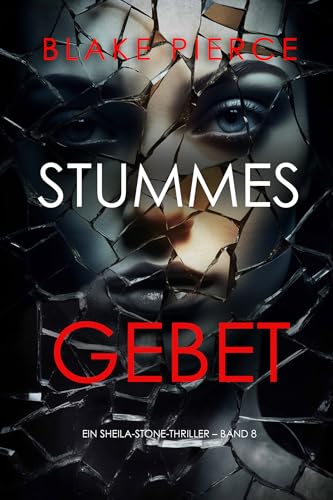 Stummes Gebet (Ein Sheila-Stone-Thriller – Band 8) (Ein Sheila Stone Thriller)