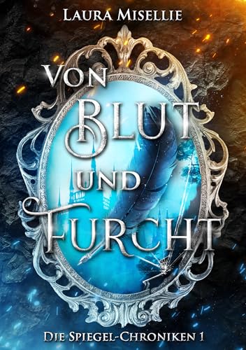 Von Blut und Furcht: Die Spiegel-Chroniken 1 (Fesselnde Urban Fantasy voller Magie und Mythen mit moralisch grauen Charakteren)
