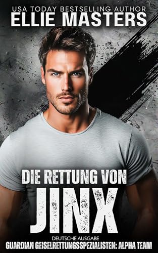 Die Rettung von Jinx: German Edition (Guardian Geiselrettungsspezialisten: ALPHA Team 5)