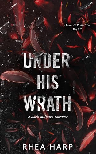 Under His Wrath: A dark military romance (Devils & Pretty Sins Book 2)