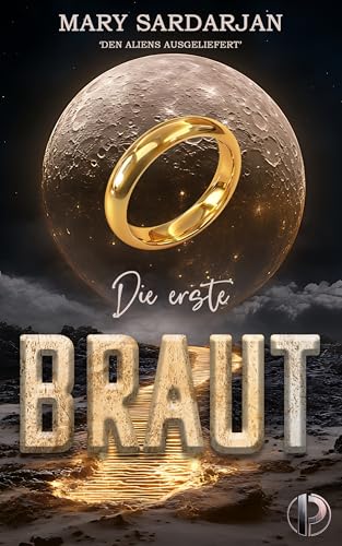 Die erste Braut: Sci-Fi Dark Romance (Den Aliens ausgeliefert 1)