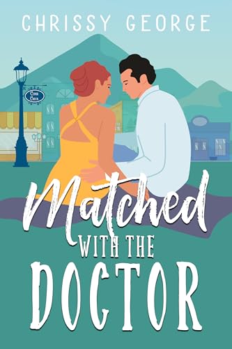 Matched with the Doctor: A Sweet Small Town Romance (Lunchtime Romcoms Book 1)
