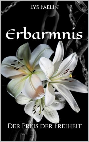 Erbarmnis : Der Preis der Freiheit