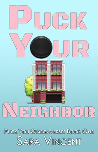 Puck Your Neighbor (Puck You Omegaverse)