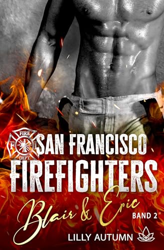 San Francisco Firefighters - Blair & Eric: Sinnliche Feuerwehr Romance mit Fake Marriage