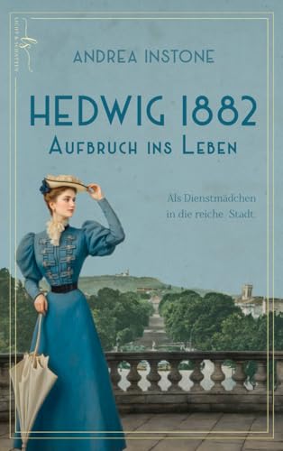 Hedwig 1882 - Aufbruch ins Leben: Historischer Roman