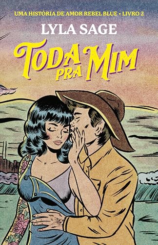 Toda pra mim: Uma história de amor Rebel Blue (Fazenda Rebel Blue Livro 2)