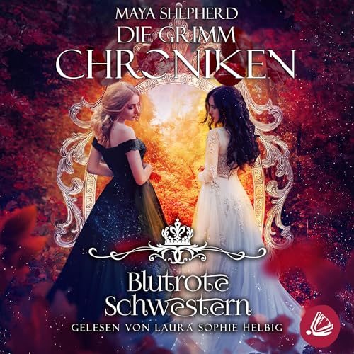 Blutrote Schwestern: Die Grimm-Chroniken - Band 21