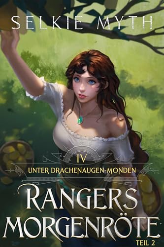 Rangers Morgenröte Teil 2: Ein LitRPG-Fantasy-Roman (Unter Drachenaugen-Monden 4)
