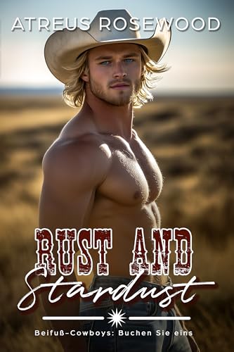 Rust and Stardust (deutsche Version): Eine schwule Cowboy-Romanze (Beifuß-Cowboys 1)