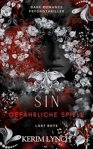 Sin: Gefährliche Spiele | Ein schonungsloser Dark Romance Psychothriller (Lost Boys - Unabhängig voneinander lesbare Dark Romance Psychothriller 1)